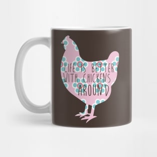 Life is Better With Chickens Around Mug